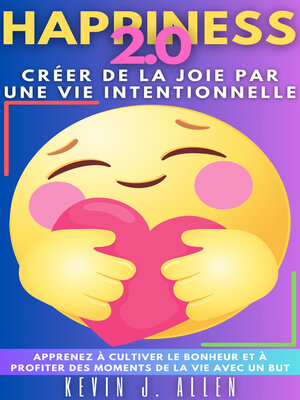cover image of HAPPINESS 2.0--Créer De La Joie Par Une Vie Intentionnelle